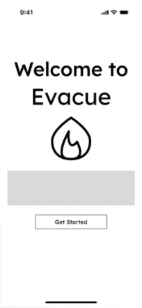 Early grayscale welcome wireframe with Welcome to Evacue, a flame logo, a message placeholder, and Get Started.